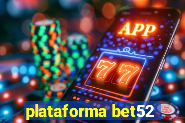 plataforma bet52